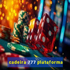 cadeira 777 plataforma